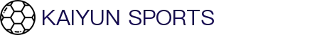 开云·体育(APP下载)官网_KAIYUN SPORT